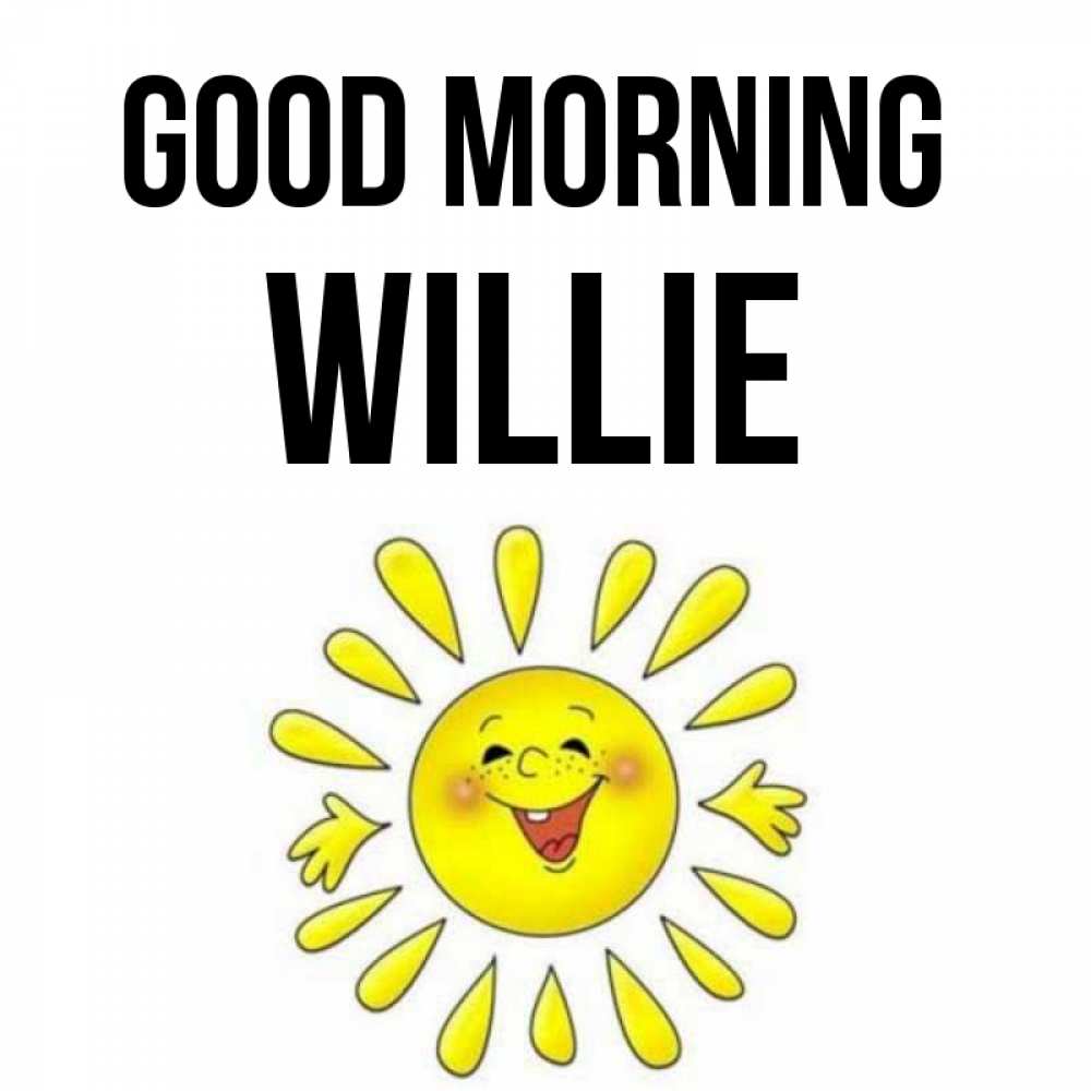 Greetings card с именем, Willie Good morning улыбка Greetings with text for free download 