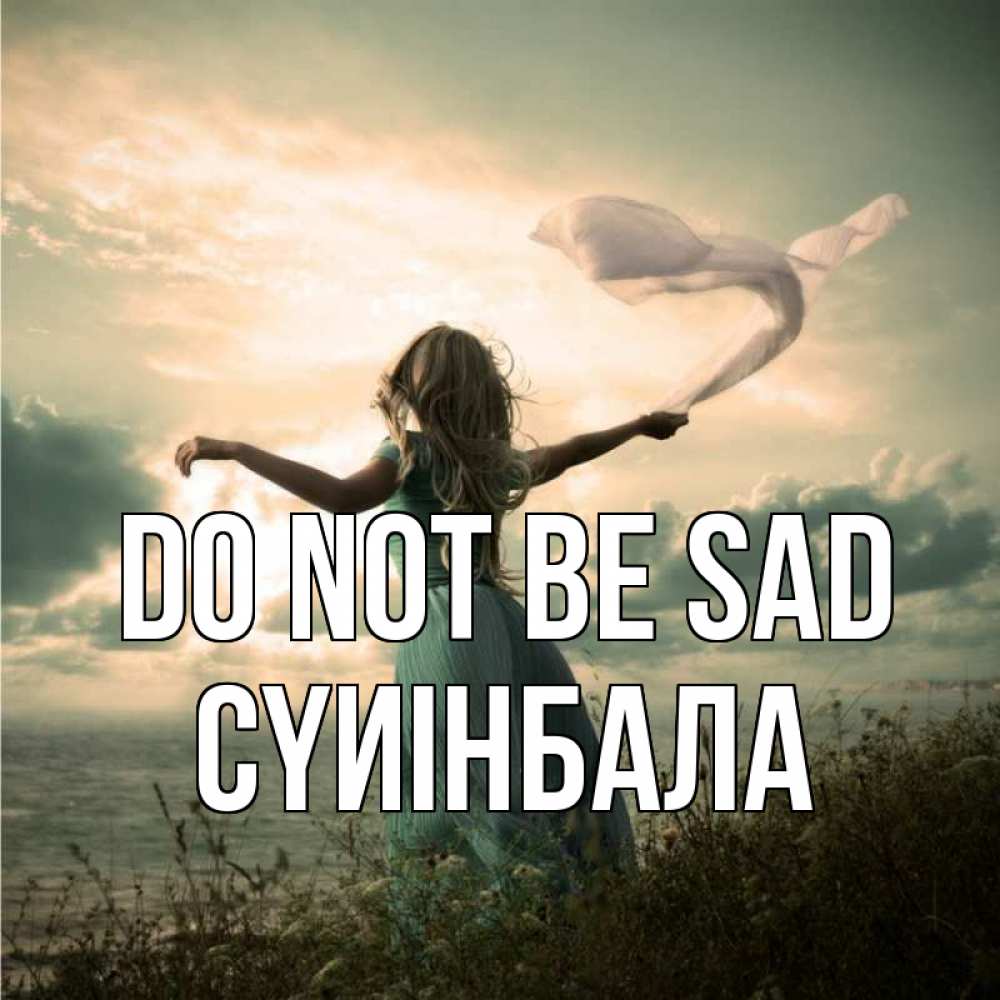 Greetings card с именем, СҮИІНБАЛА Do not be sad красивая девушка  в платье Greetings with text for free download 