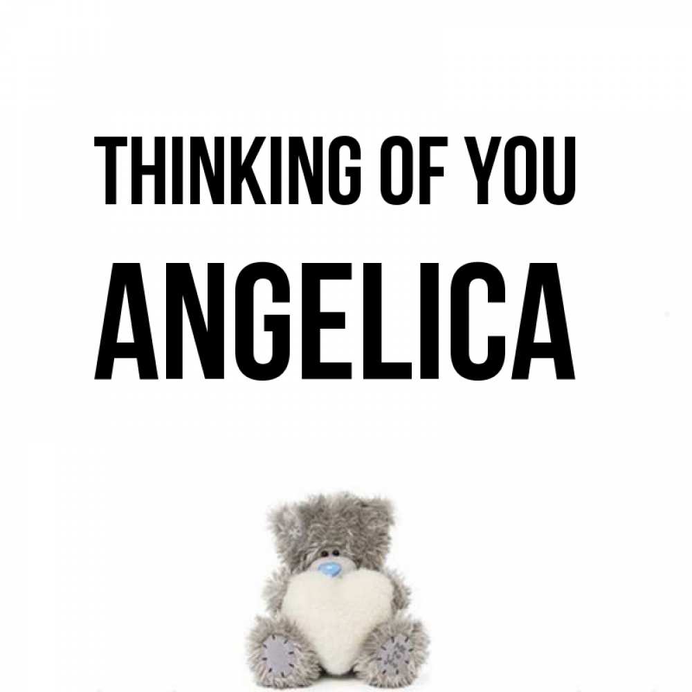 Greetings card с именем, Angelica Thinking of you тедди с сердечком для любимой Greetings with text for free download 