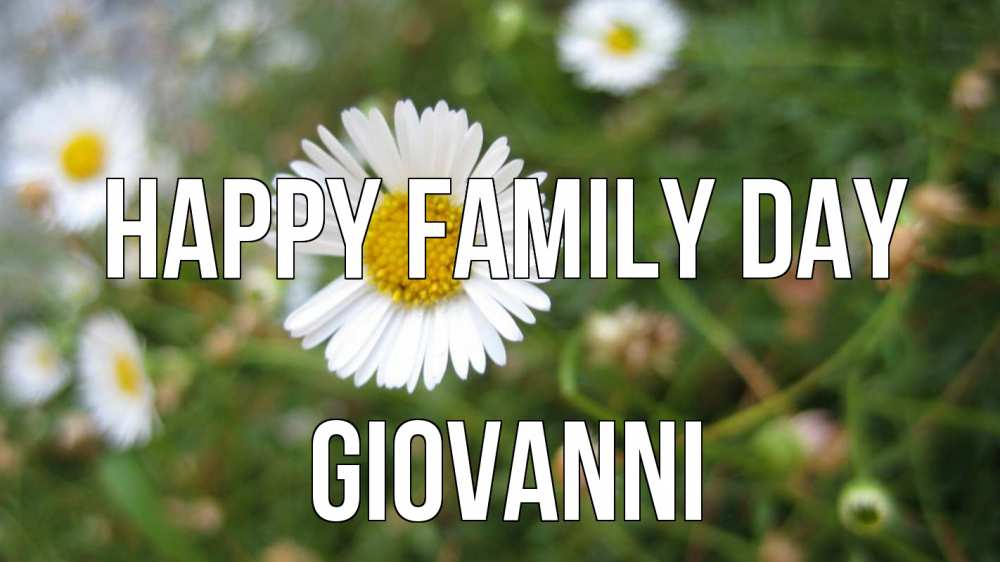 Greetings card с именем, Giovanni happy family day с днем семьи Greetings with text for free download 