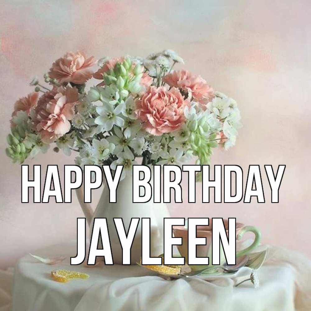 Greetings card с именем, Jayleen Happy Birthday с цветами Greetings with text for free download 