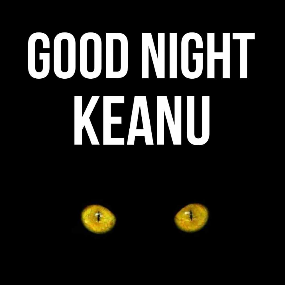 Greetings card с именем, Keanu Good night сладких снов бесстрашный мой дружочек Greetings with text for free download 