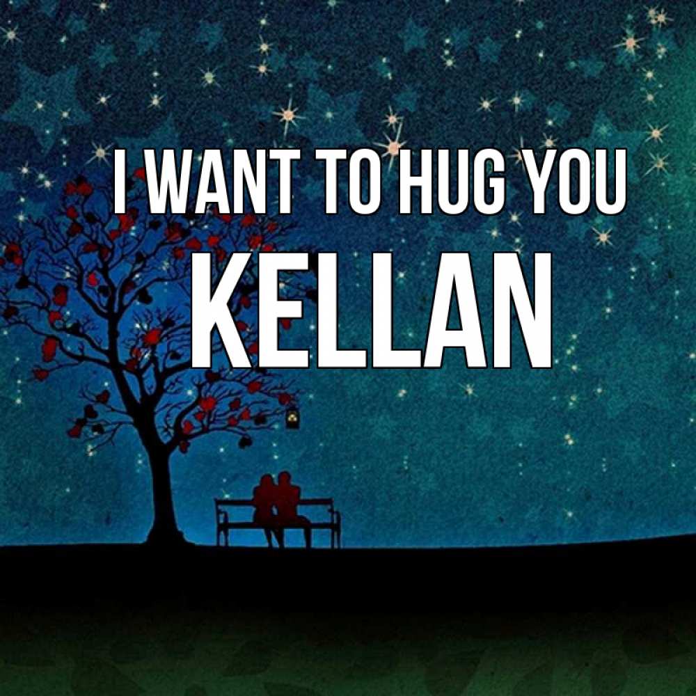 Greetings card с именем, Kellan I want to hug you много звезд Greetings with text for free download 