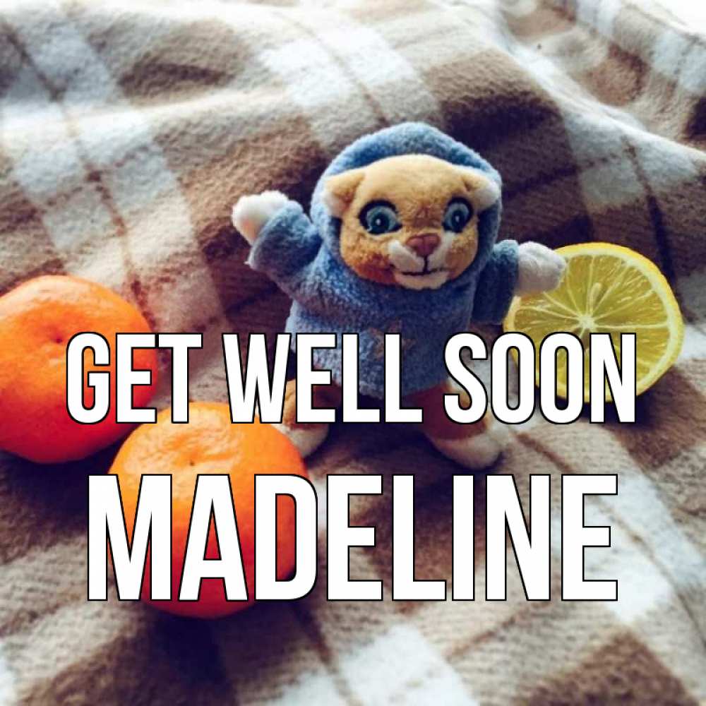 Greetings card с именем, Madeline Get well soon вот тебе апельсинка и лимон Greetings with text for free download 