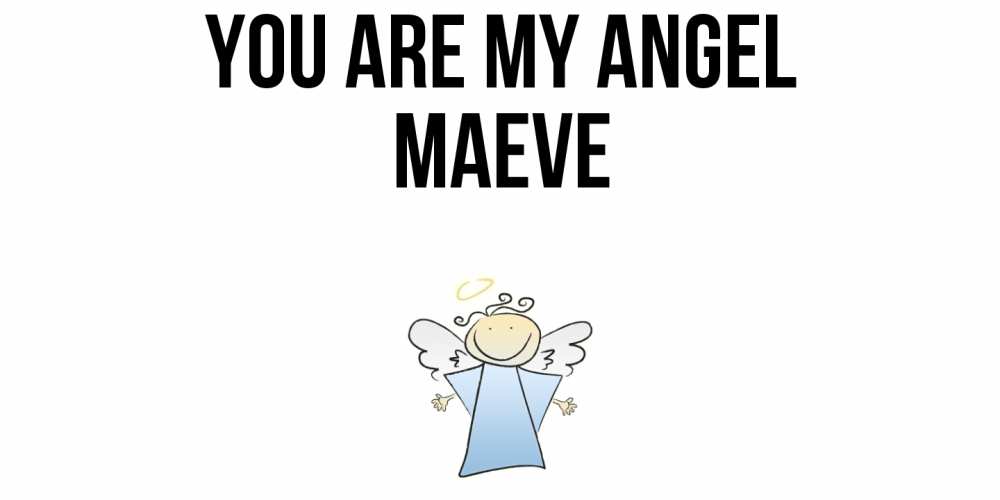 Greetings card с именем, Maeve You are my angel ангел Greetings with text for free download 