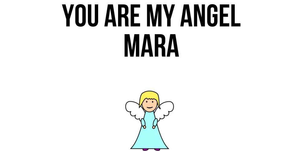 Greetings card с именем, Mara You are my angel ангел Greetings with text for free download 