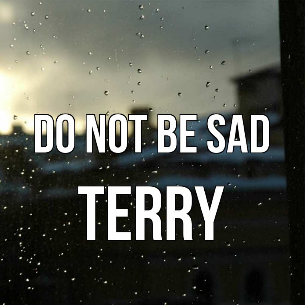 Greetings card с именем, Terry Do not be sad вид на крыши Greetings with text for free download 
