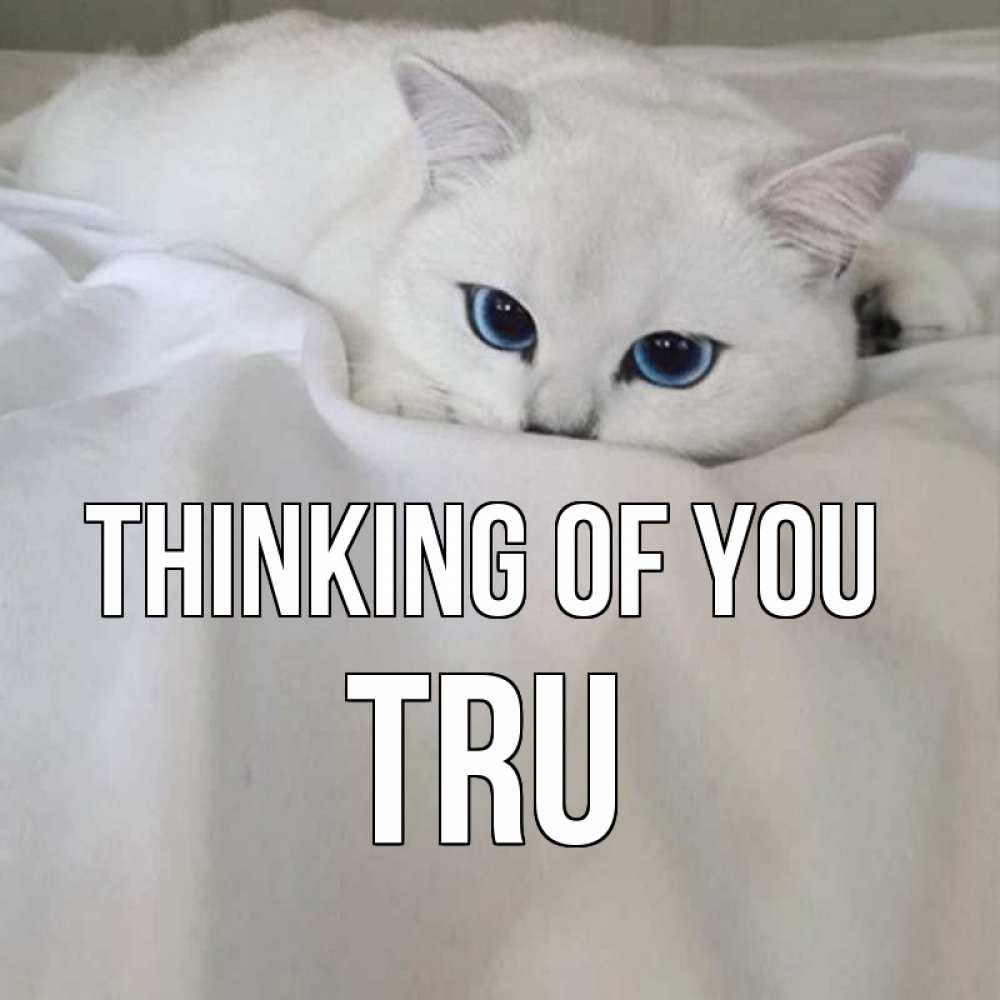 Greetings card с именем, Tru Thinking of you я очень по тебе скучаю и тоскую Greetings with text for free download 