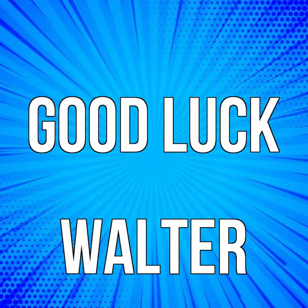 Greetings card с именем, Walter Good luck на удачу Greetings with text for free download 