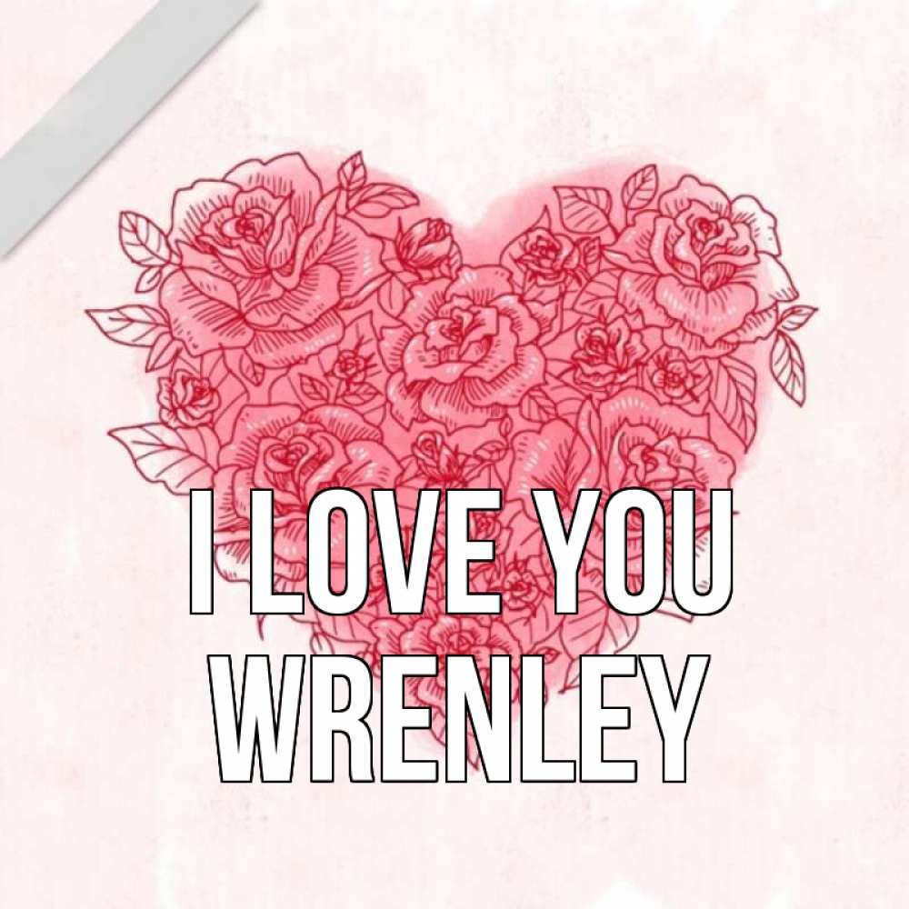 Greetings card с именем, Wrenley I love you узоры Greetings with text for free download 
