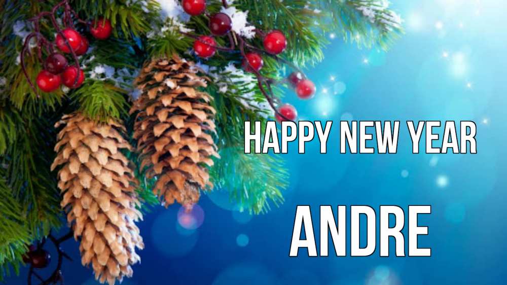 Greetings card с именем, Andre Happy New Year Новый год, ель, шишки Greetings with text for free download 