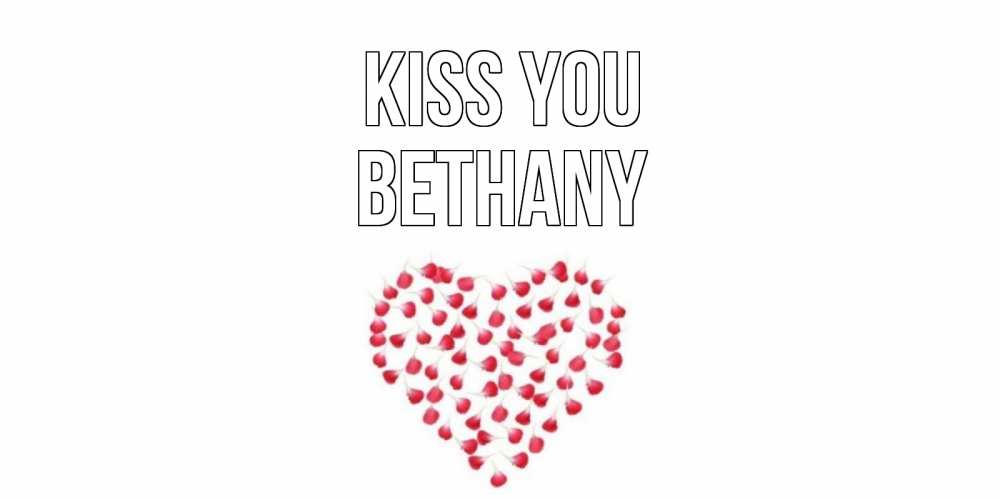 Greetings card с именем, Bethany Kiss you сердце Greetings with text for free download 