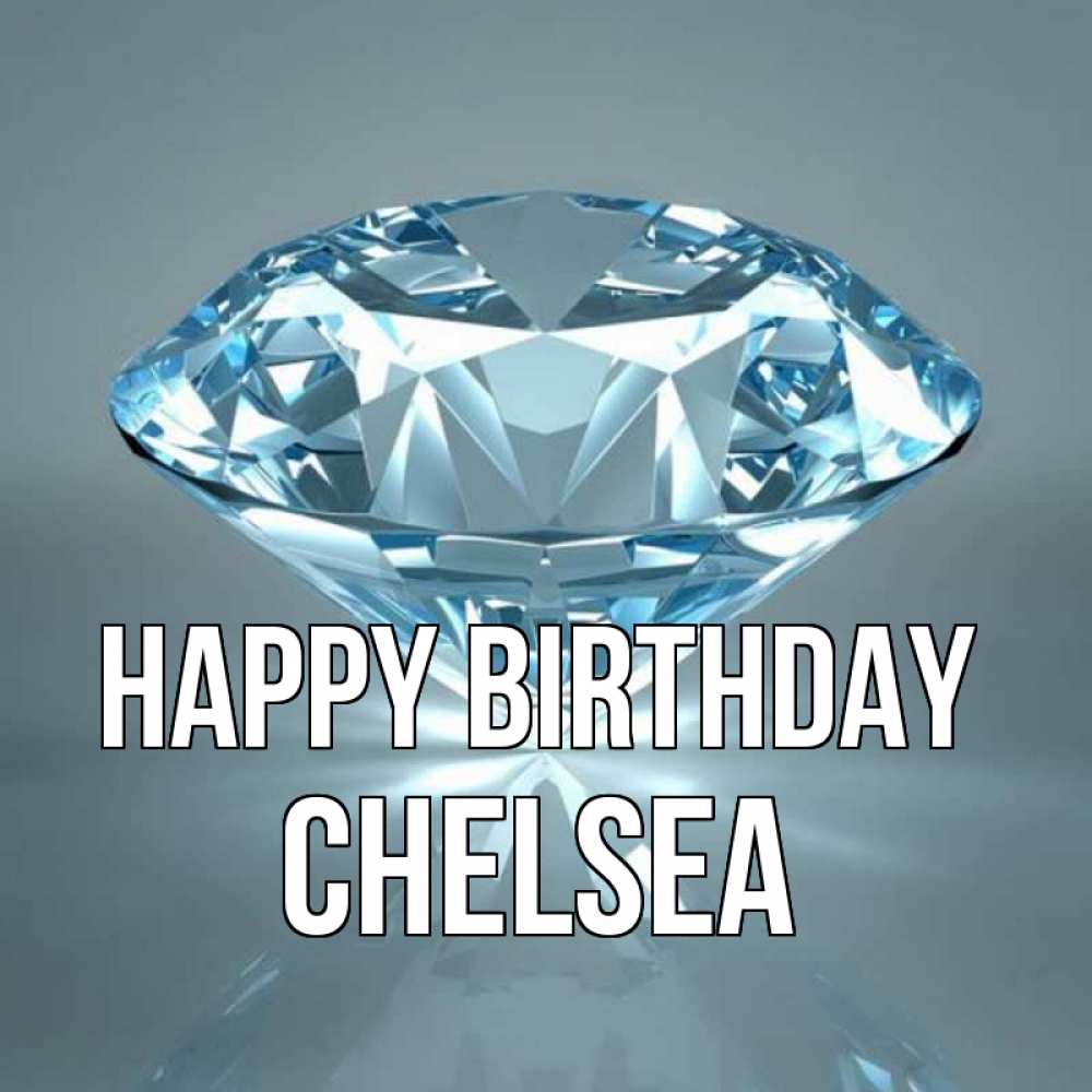 Greetings card с именем, Chelsea Happy Birthday с бриллиантом голубого цвета Greetings with text for free download 