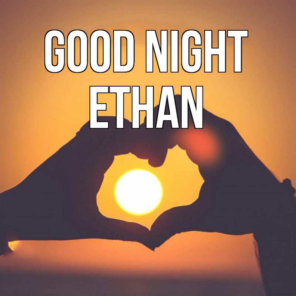 Greetings card с именем, Ethan Good night садится солнце Greetings with text for free download 