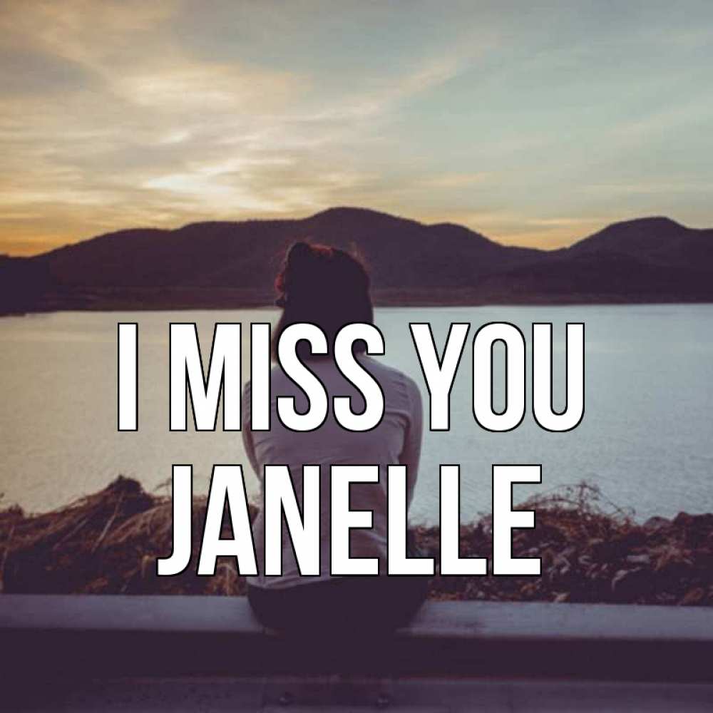 Greetings card с именем, Janelle I miss you я уже соскучилась Greetings with text for free download 