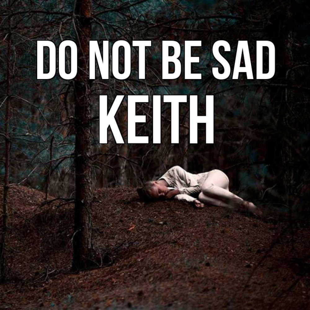 Greetings card с именем, Keith Do not be sad лес Greetings with text for free download 