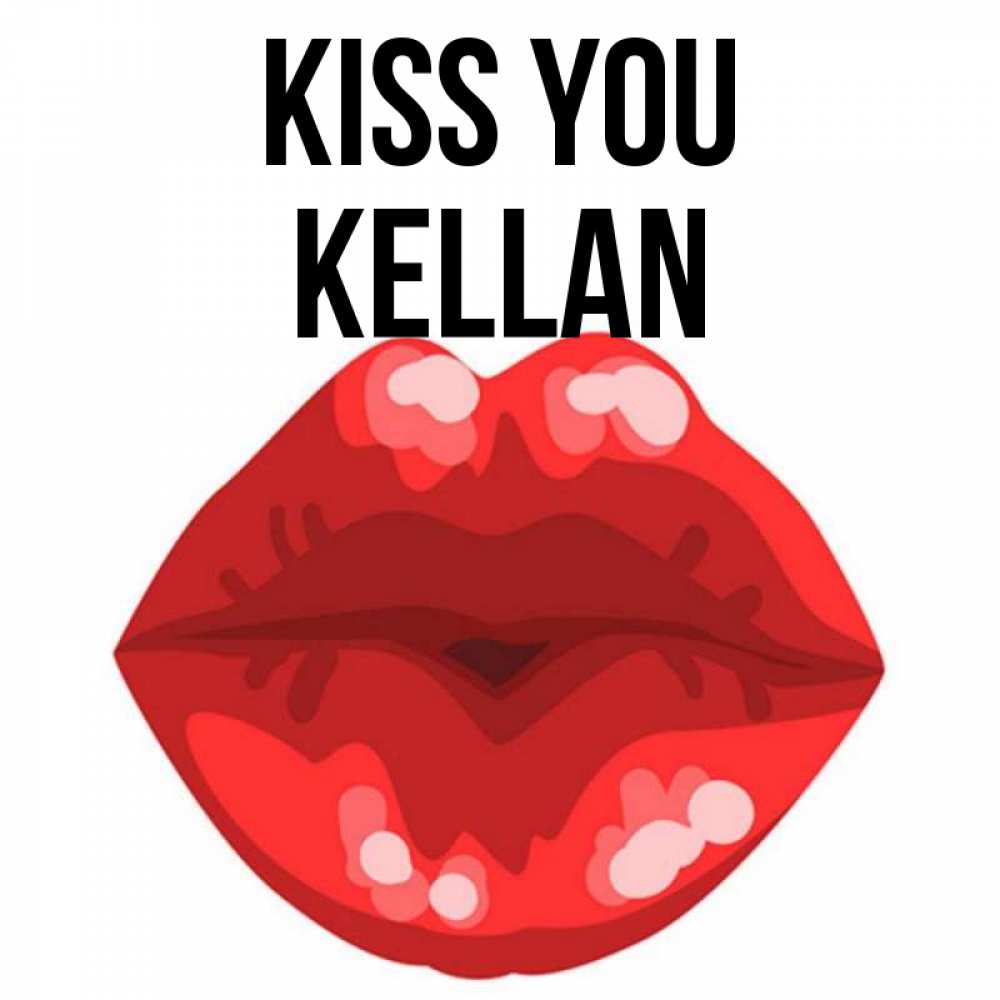 Greetings card с именем, Kellan Kiss you отправить открытку с поцелуем бесплатно и скачать для парня Greetings with text for free download 