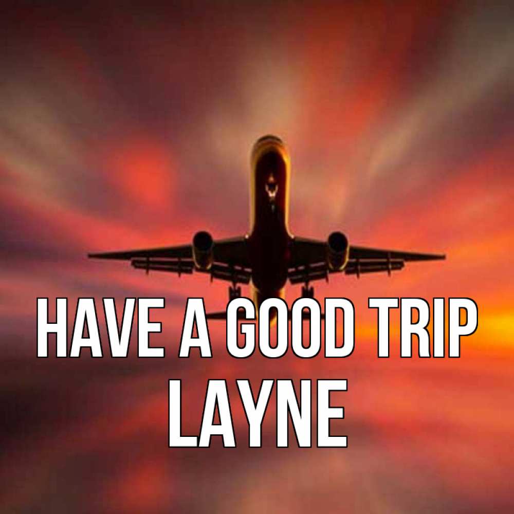 Greetings card с именем, Layne Have a good trip самолет набирает высоту Greetings with text for free download 