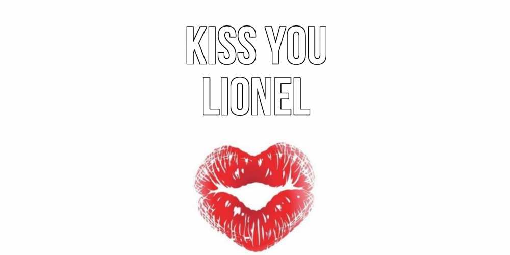 Greetings card с именем, Lionel Kiss you поцелуй Greetings with text for free download 