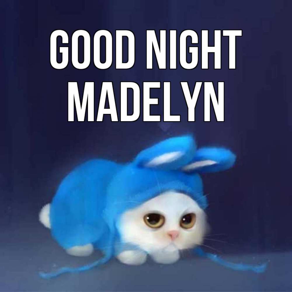 Greetings card с именем, Madelyn Good night кот в голубом костюме кролика с ушками Greetings with text for free download 