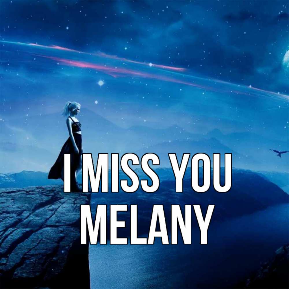 Greetings card с именем, Melany I miss you одна Greetings with text for free download 