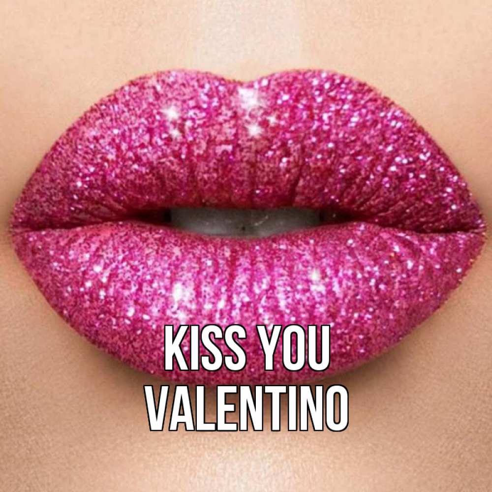 Greetings card с именем, Valentino Kiss you поцелуй с подписью для парня Greetings with text for free download 