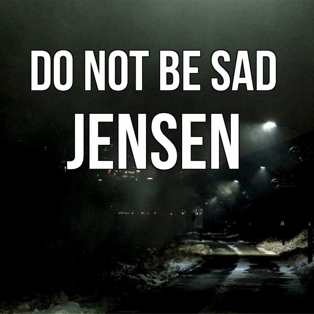 Greetings card с именем, Jensen Do not be sad фонари Greetings with text for free download 