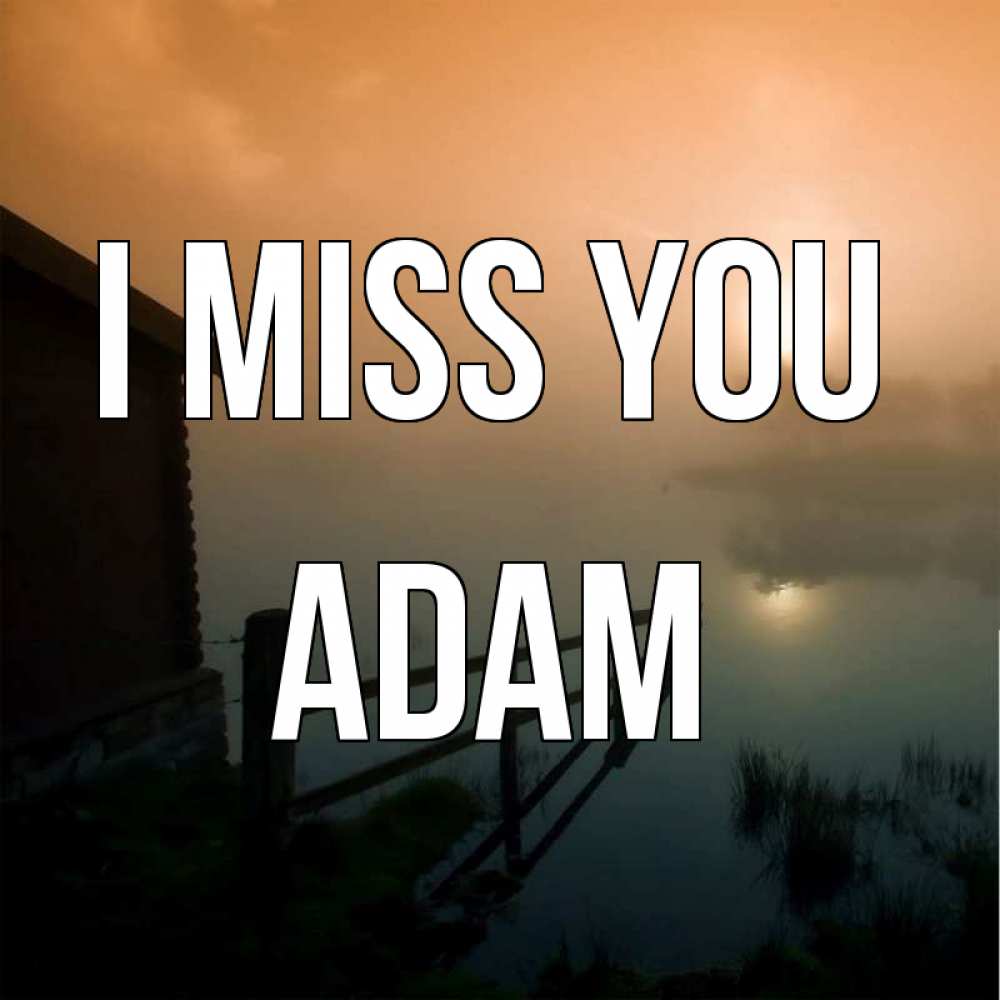 Greetings card с именем, Adam I miss you приходи ко мне на чай Greetings with text for free download 