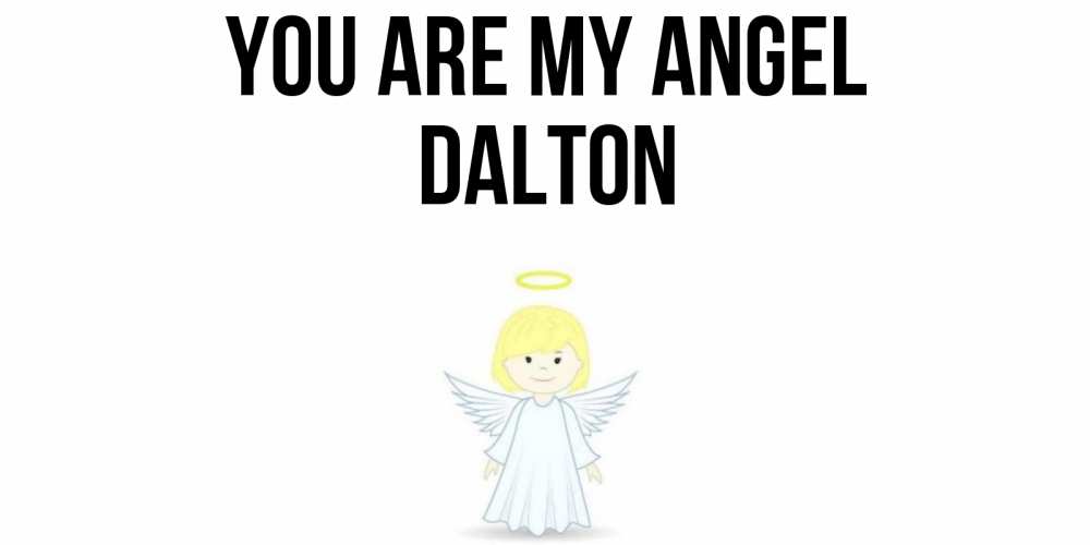 Greetings card с именем, Dalton You are my angel ангел Greetings with text for free download 