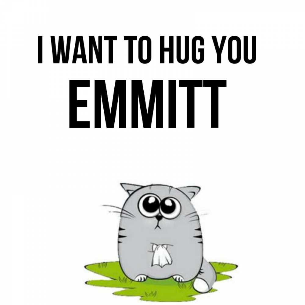 Greetings card с именем, Emmitt I want to hug you котик теребит платочек сидя на травке Greetings with text for free download 