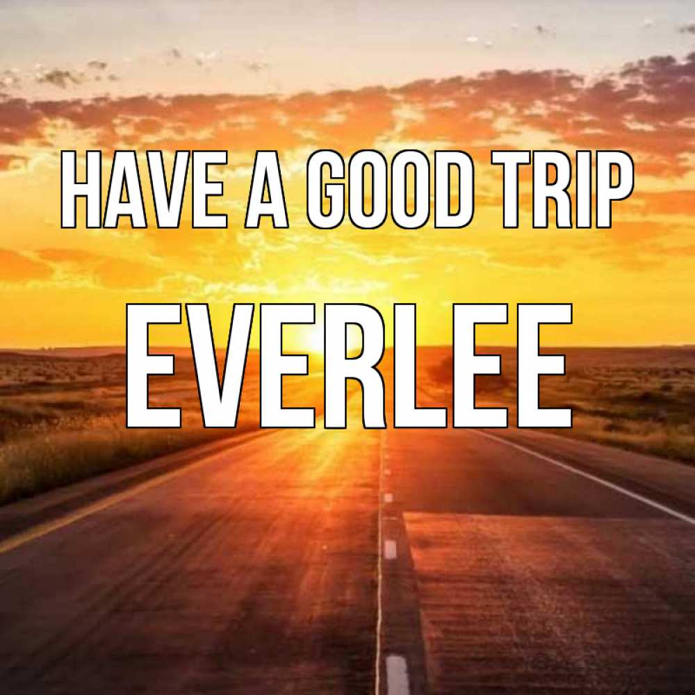 Greetings card с именем, Everlee Have a good trip солнечный свет, закат Greetings with text for free download 