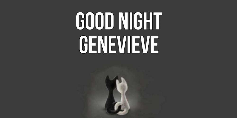 Greetings card с именем, Genevieve Good night коты Greetings with text for free download 