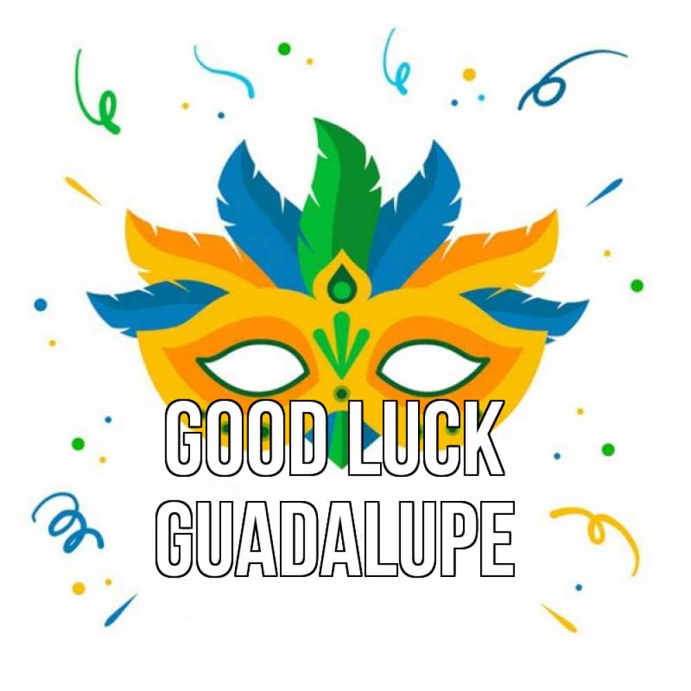 Greetings card с именем, Guadalupe Good luck конфети Greetings with text for free download 