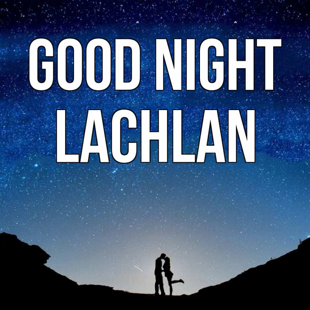 Greetings card с именем, Lachlan Good night звездное небо и люди Greetings with text for free download 