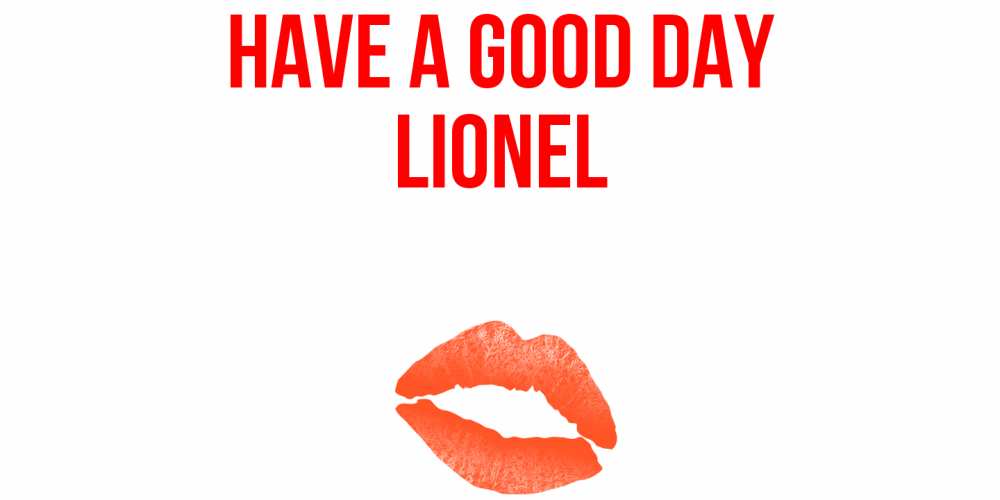 Greetings card с именем, Lionel Have a good day удачного дня с поцелуем Greetings with text for free download 