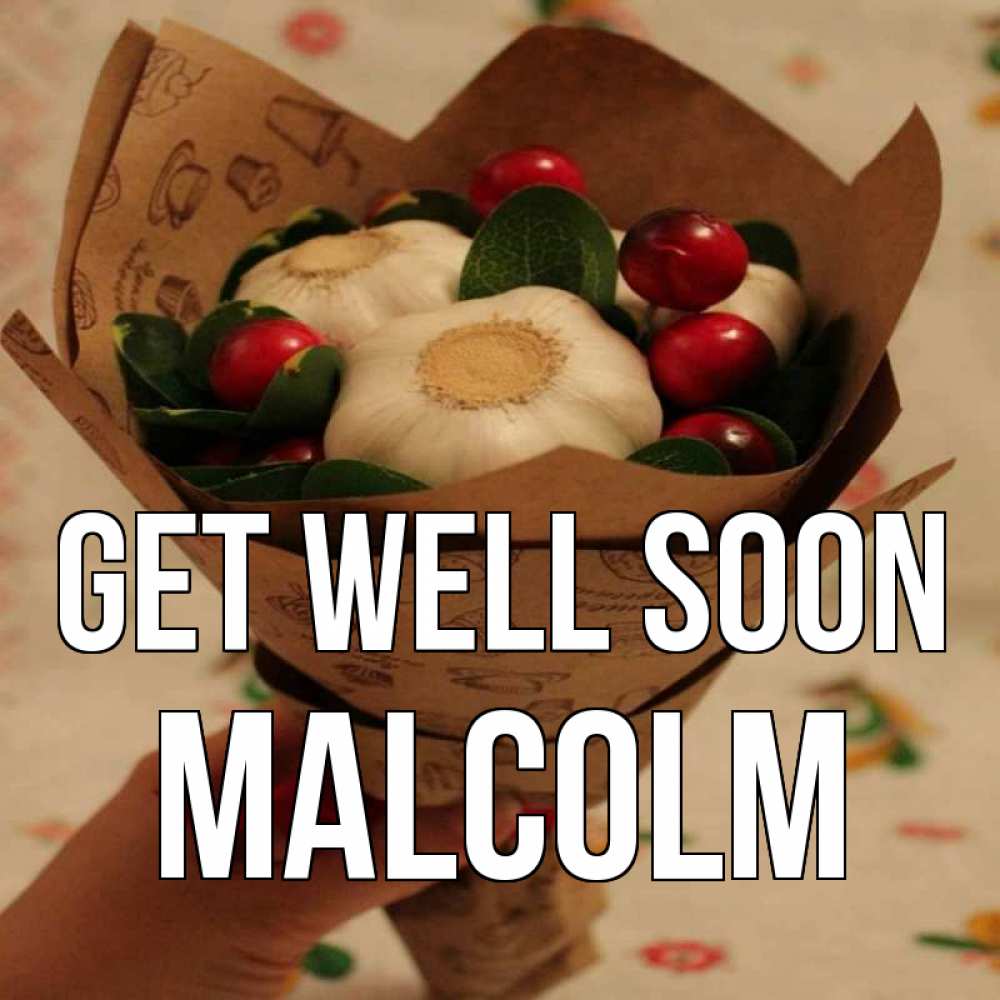 Greetings card с именем, Malcolm Get well soon букет из фитонцидов и витамина c Greetings with text for free download 