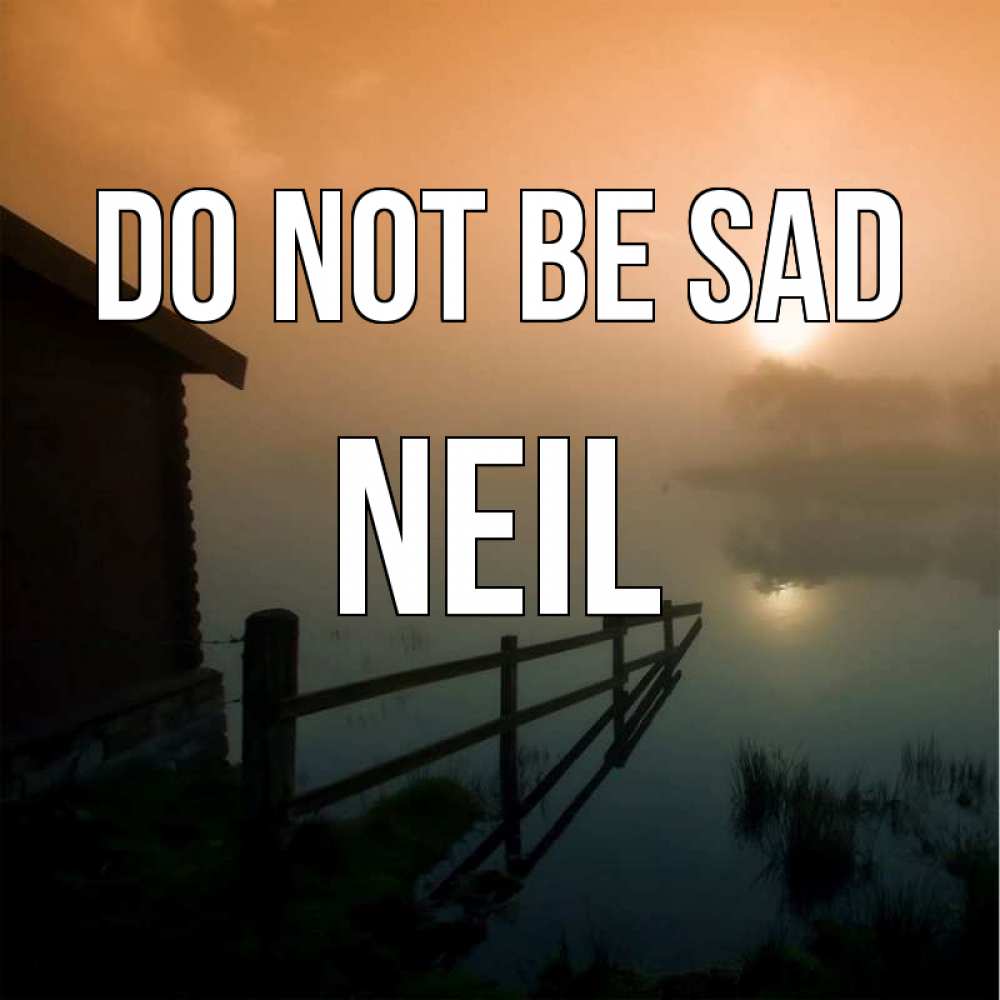 Greetings card с именем, Neil Do not be sad дом у озера Greetings with text for free download 