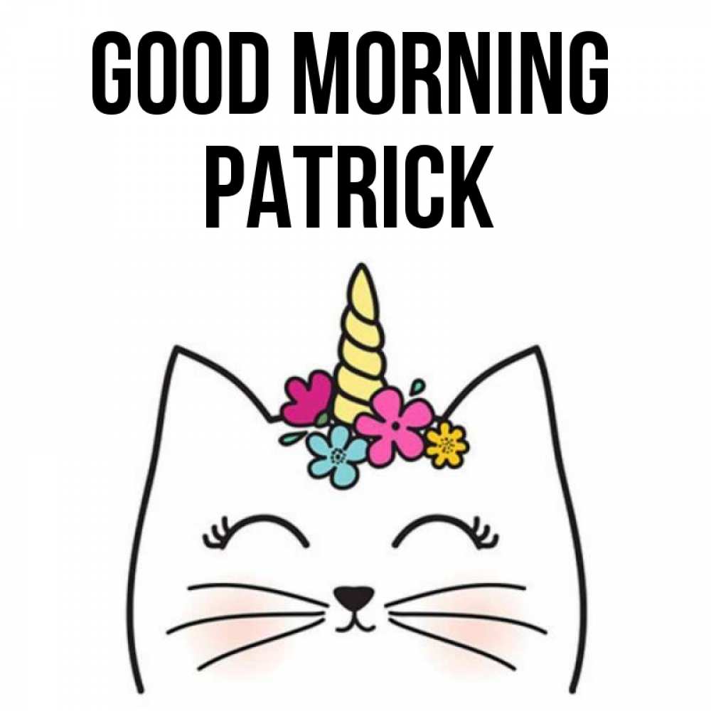 Greetings card с именем, Patrick Good morning утречко Greetings with text for free download 