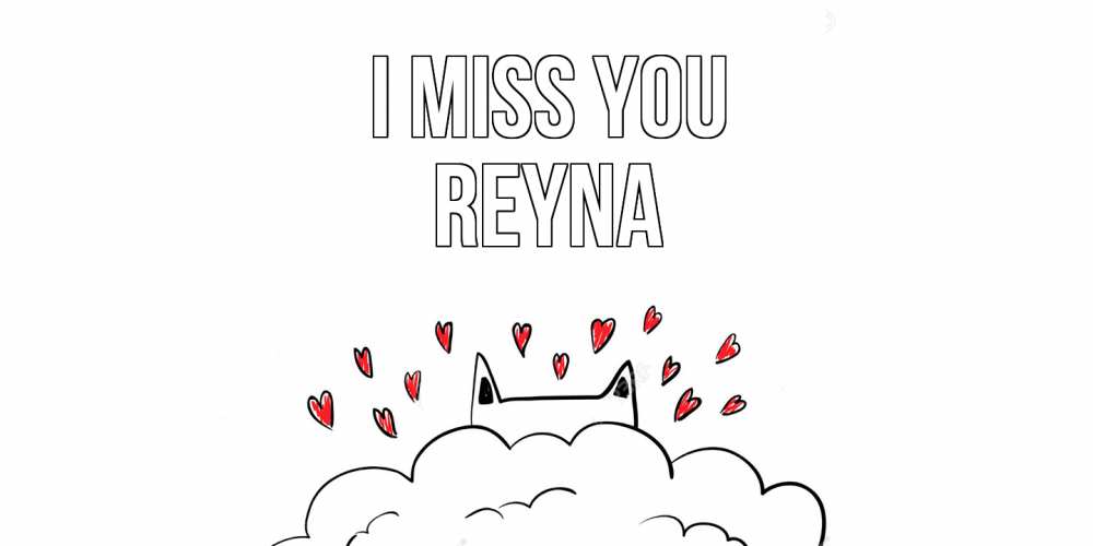 Greetings card с именем, Reyna I miss you котик скучает по тебе очень с сердечками Greetings with text for free download 