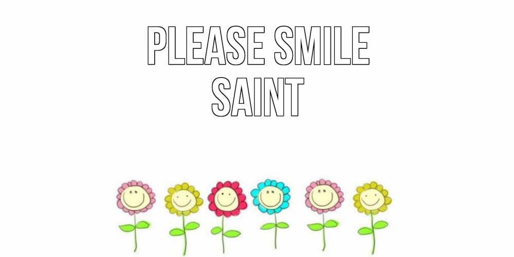 Greetings card с именем, Saint Please smile улыбка, цветы Greetings with text for free download 