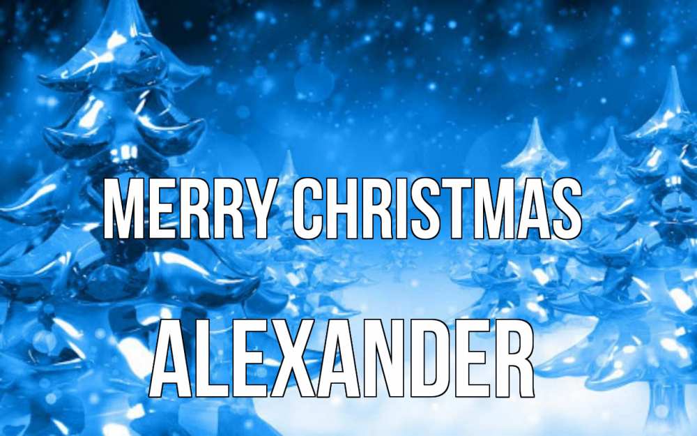 Greetings card с именем, Alexander Merry Christmas открытка Greetings with text for free download 