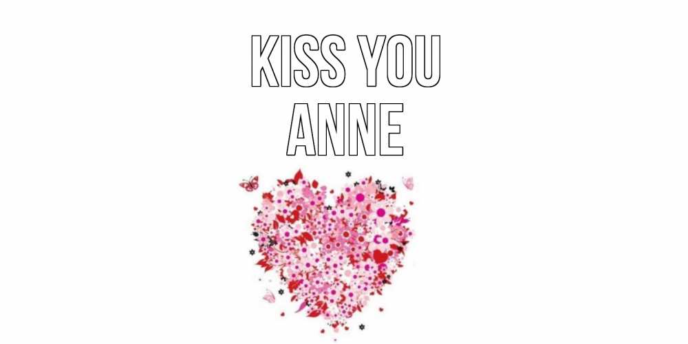 Greetings card с именем, Anne Kiss you сердце Greetings with text for free download 