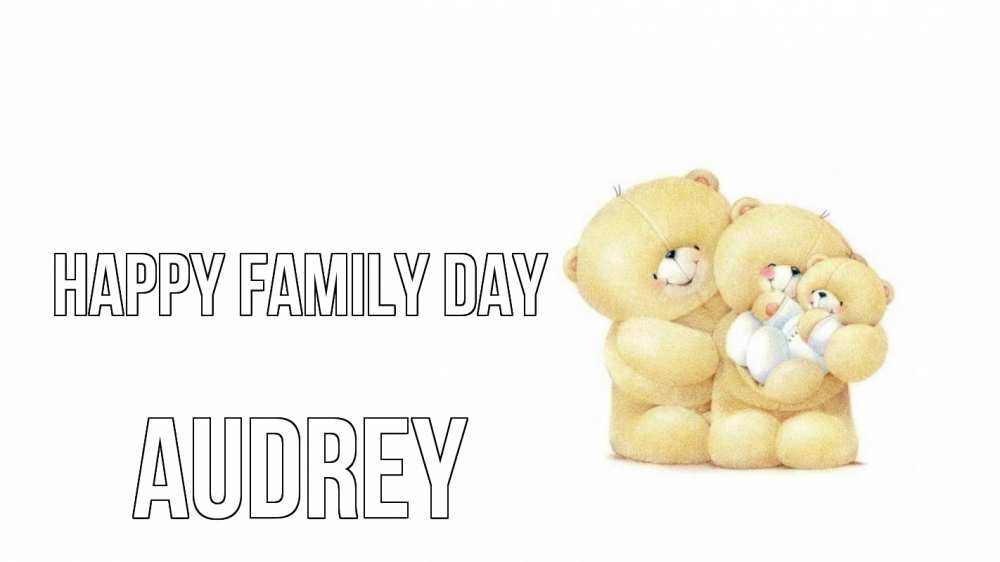 Greetings card с именем, Audrey happy family day с днем семьи Greetings with text for free download 