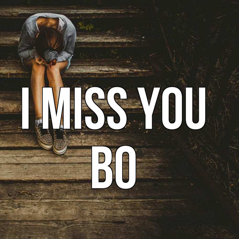 Greetings card с именем, Bo I miss you грущу Greetings with text for free download 