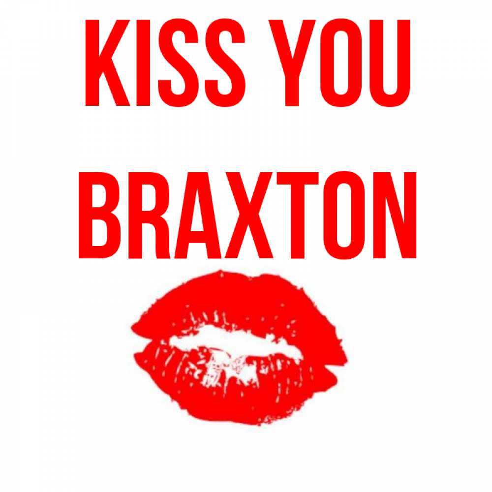 Greetings card с именем, Braxton Kiss you помада и губы Greetings with text for free download 