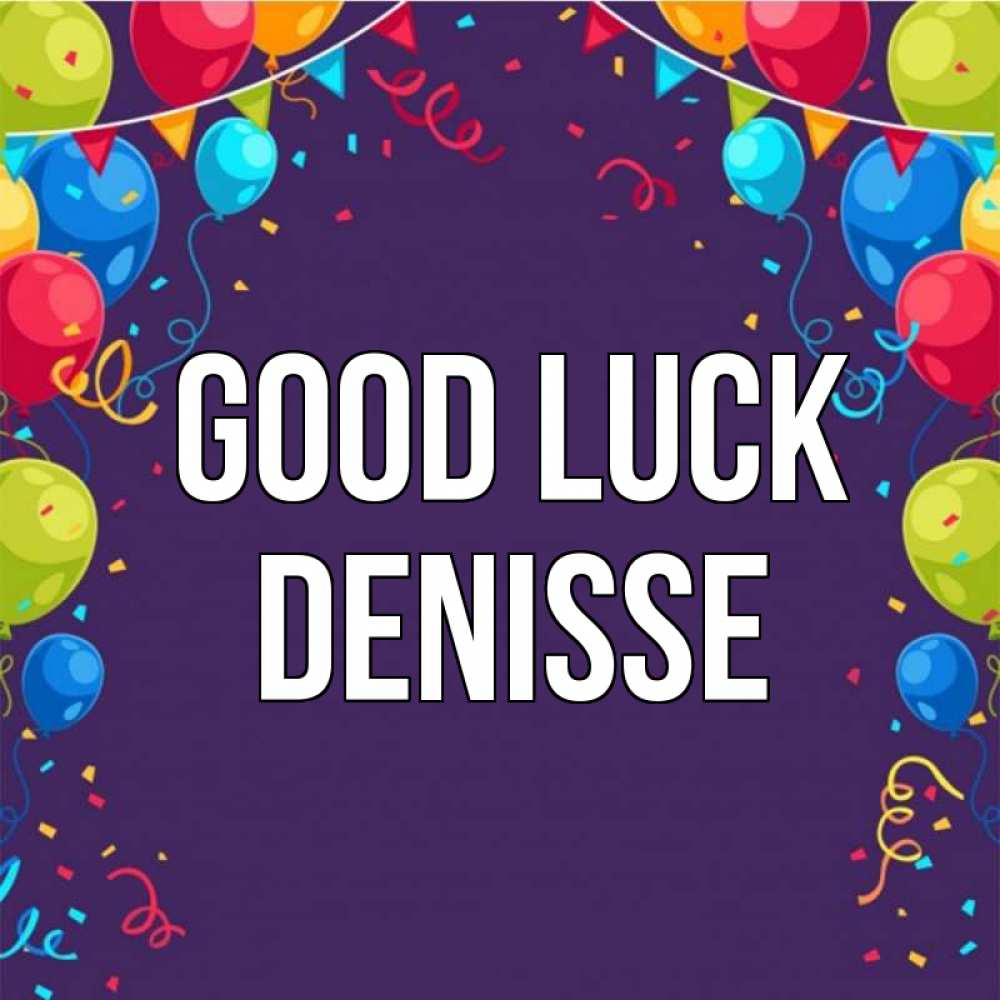 Greetings card с именем, Denisse Good luck шары Greetings with text for free download 