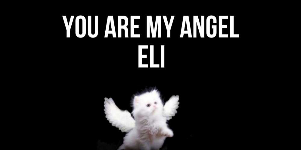 Greetings card с именем, Eli You are my angel Кот ангел Greetings with text for free download 