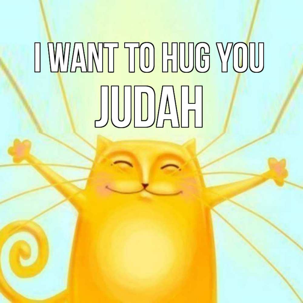 Greetings card с именем, Judah I want to hug you солнечный обнимашечный кот Greetings with text for free download 