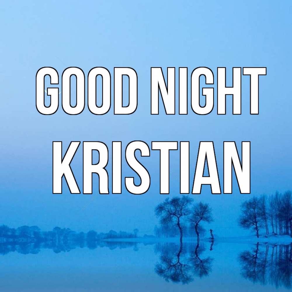 Greetings card с именем, Kristian Good night весна Greetings with text for free download 