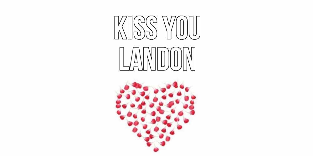 Greetings card с именем, Landon Kiss you сердце Greetings with text for free download 
